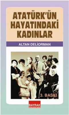 Atatürk'ün Hayatındaki Kadınlar Altan Deliorman