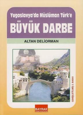 Yugoslavya'da Müslüman Türk'e Büyük Darbe Altan Deliorman