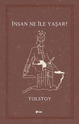 İnsan Ne ile Yaşar? Lev Nikolayeviç Tolstoy