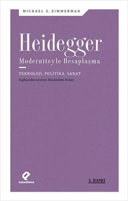 Heidegger Moderniteyle Hesaplaşma Michael E. Zimmerman