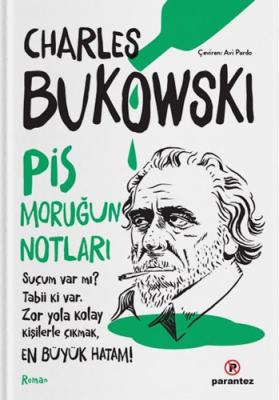 Pis Moruğun Notları Yayınevi: Parantez Yayınları Charles Bukowski