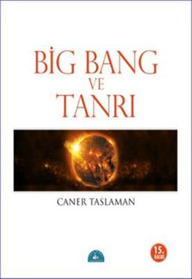 Bing Bang ve Tanrı Caner Taslaman