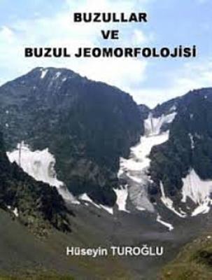 Buzullar ve Buzul Jeomorfolojisi Hüseyin Turoğlu