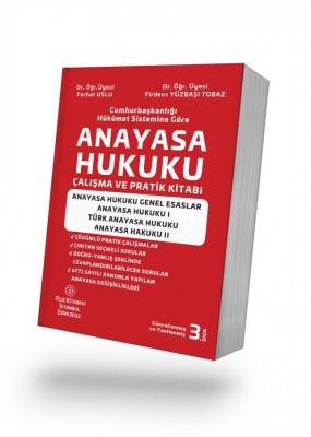 CUMHURBAŞKANLIĞI HÜKÛMET SİSTEMİNE GÖRE ANAYASA HUKUKU ÇALIŞMA VE PRATİK KİTABI