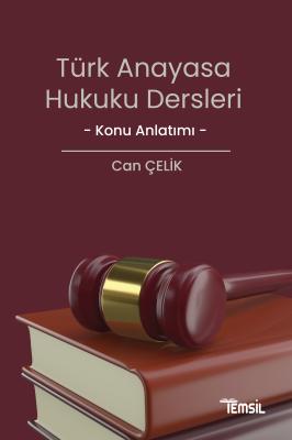 Türk Anayasa Hukuku Dersleri Can Çelik