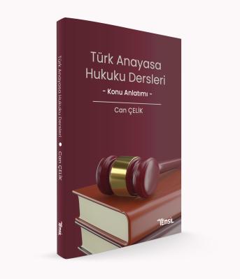 Türk Anayasa Hukuku Dersleri Can Çelik
