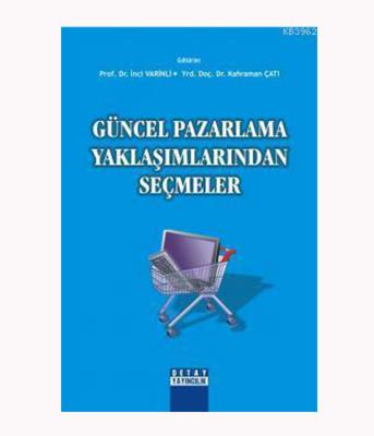 Güncel Pazarlama Yaklaşımlarından Seçmeler
