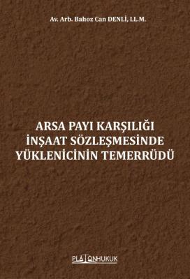 Arsa Payı Karşılığı İnşaat Sözleşmesinde Yüklenicinin Temerrüdü Bahoz 