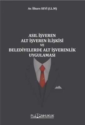 ASIL İŞVEREN ALT İŞVEREN İLİŞKİSİ VE BELEDİYELERDE ALT İŞVERENLİK UYGULAMASI