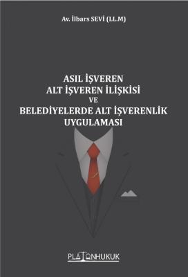 ASIL İŞVEREN ALT İŞVEREN İLİŞKİSİ VE BELEDİYELERDE ALT İŞVERENLİK UYGU