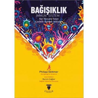 BAĞIŞIKLIK -İmmün Sistem- Sizi Hayatta Tutan Gizemli Sisteme Yolculuk 