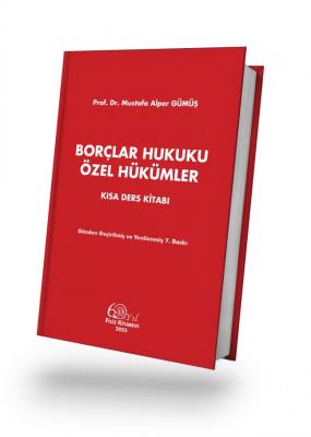 BORÇLAR HUKUKU ÖZEL HÜKÜMLER Kısa Ders Kitabı Mustafa Alper Gümüş