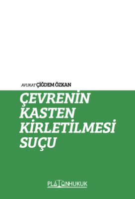 ÇEVRENİN KASTEN KİRLETİLMESİ SUÇU