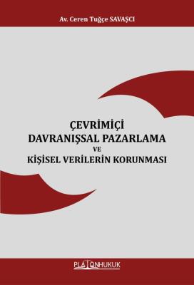 ÇEVRİMİÇİ DAVRANIŞSAL PAZARLAMA VE KİŞİSEL VERİLERİN KORUNMASI Ceren T