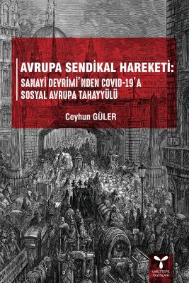 Avrupa Sendikal Hareketi: Sanayi Devrimi'nden COVID-19’a Sosyal Avrupa