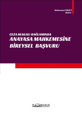 CEZA HUKUKU BAĞLAMINDA ANAYASAMAHKEMESİNE BİREYSEL BAŞVURU YOLU MUHAMM