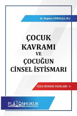 Çocuk Kavramı ve Çocuğun Cinsel İstismarı Begüm Gürel