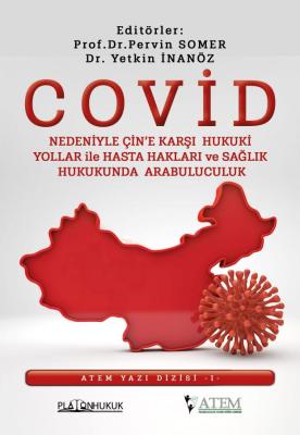 COVİD NEDENİYLE ÇİN'E KARŞI HUKUKİ YOLLAR İLE HASTA HAKLARI VE SAĞLIK HUKUKUNDA ARABULUCULUK