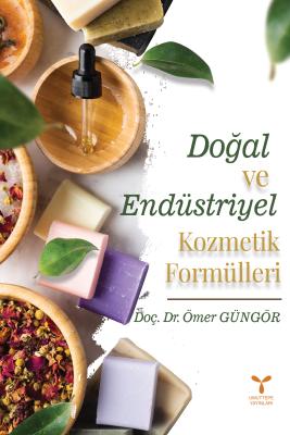 Doğal ve Endüstriyel Kozmetik Formülleri Doç. Dr. Ömer Güngör