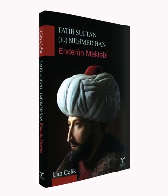 Fatih Sultan (II) Mehmed Han Enderun Mektebi Can Çelik