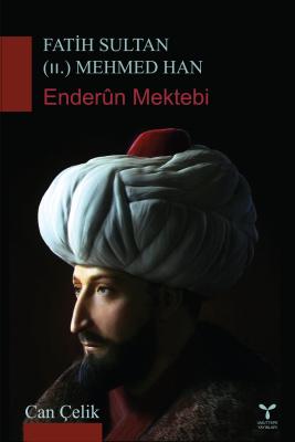 Fatih Sultan (II) Mehmed Han Enderun Mektebi Can Çelik