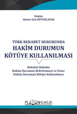 HAKİM DURUMUN KÖTÜYE KULLANILMASI Ahmet Sait BÜYÜKÇAPAR