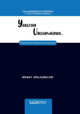 YARGITAY UYGULAMASINDA HİZMET SÖZLEŞMELERİ Filiz Berberoğlu Yenipınar