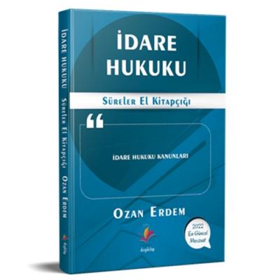 İDARE HUKUKU SÜRELER EL KİTABI 2022 Ozan Erdem