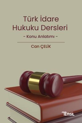 Türk İdare Hukuku Dersleri Can Çelik