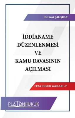 İDDİANAME DÜZENLENMESİ VE KAMU DAVASININ AÇILMASI Suat Çalışkan