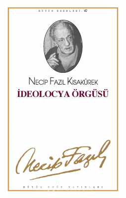 İdeolocya Örgüsü : 42 Necip Fazıl Kısakürek