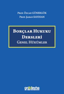 Borçlar Hukuku Dersleri (Genel Hükümler) Özcan Günergök