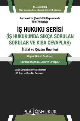 İş Hukuku Serisi İş Hukukunda Sıkça Sorulan Sorular ve Kısa Cevaplar N