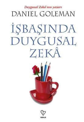 İŞBAŞINDA DUYGUSAL ZEKA DANIEL GOLEMAN