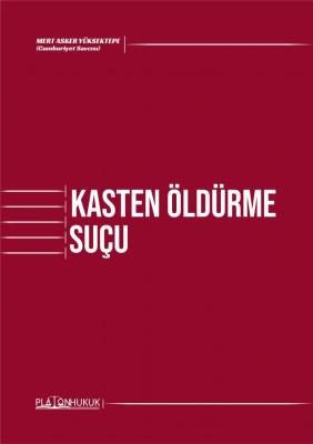 KASTEN ÖLDÜRME SUÇU Mert Asker YÜKSEKTEPE