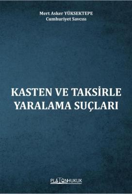 Kasten ve Taksirle Yaralama Suçları Mert Asker YÜKSEKTEPE