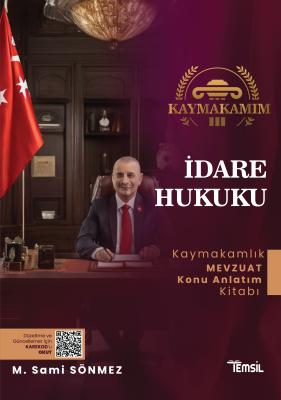 Kaymakamım İdare Hukuku Kaymakamlık Mevzuat Konu Anlatım Kitabı Sami S