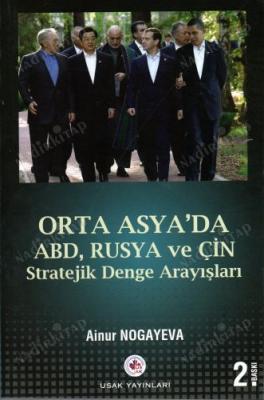 Orta Asya'da ABD Rusya ve Çin Stratejik Denge Arayışları
