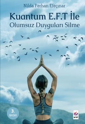 Kuantum E.F.T ile Olumsuz Duyguları Silme Nilda Ferhan Efeçınar