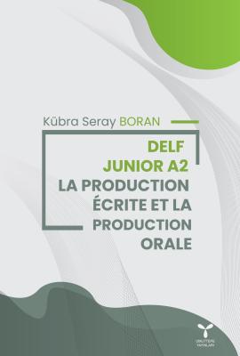 Delf Junıor A2 - La Productıon Écrıte Et La Productıon Orale Kübra Ser