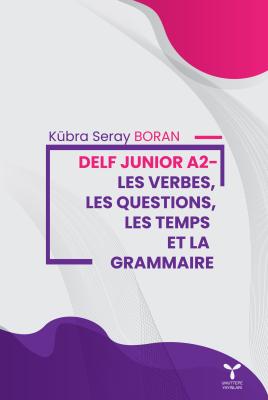 Delf Junior A2-Les Verbes, Les Questıons, Les Temps Et La Grammaıre Kü