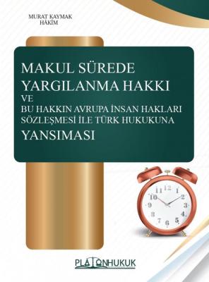 MAKUL SÜREDE YARGILANMA HAKKI