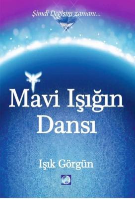 Mavi Işığın Dansı Işık Görgün