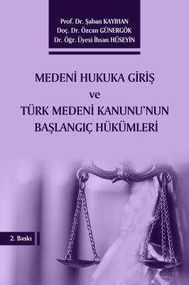 Medeni Hukuka Giriş ve Türk Medeni Kanunu’nun Başlangıç Hükümleri Şaba