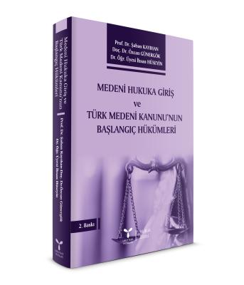 Medeni Hukuka Giriş ve Türk Medeni Kanunu’nun Başlangıç Hükümleri Şaba