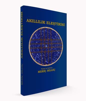 Akıllılık Eleştirisi Meriç Bilgiç