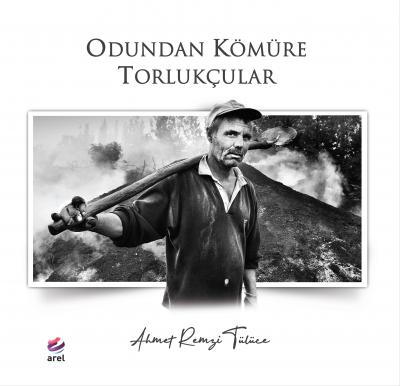 Odundan Kömüre Torlukçular Ahmet Remzi TÜLÜCE