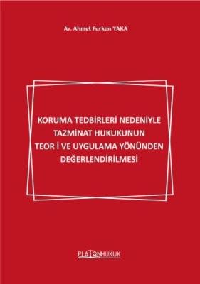 KORUMA TEDBİRLERİ NEDENİYLE TAZMİNAT HUKUKUNUN TEORİ VE UYGULAMA YÖNÜNDEN DEĞERLENDİRİLMESİ
