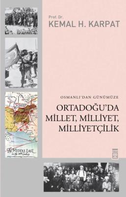 ORTADOĞU'DA MİLLET, MİLLİYET, MİLLİYETÇİLİK Kemal H. Karpat