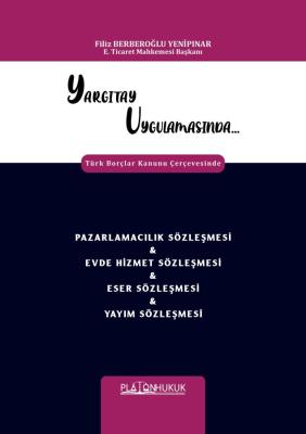 PAZARLAMACILIK SÖZLEŞMESİ & EVDE HİZMET SÖZLEŞMESİ & ESER SÖZLEŞMESİ & YAYIM SÖZLEŞMESİ